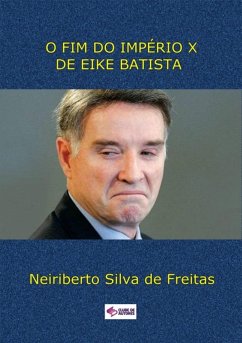 Cover O Fim Do Império X De Eike Batista (eBook, ePUB)