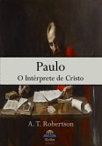 Paulo, O Intérprete De Cristo (eBook, ePUB) Paulo, O Intérprete De Cristo (eBook, ePUB)