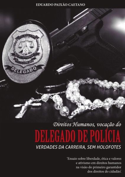 Direitos Humanos, Vocação Do Delegado Do Polícia (eBook, ePUB)
