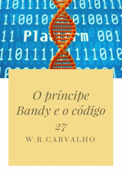 O Príncipe Bandy E O Código 27 (eBook, PDF)