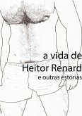 A Vida De Heitor Renard E Outras Estórias (eBook, ePUB)