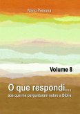 O Que Respondi... (volume 8) (eBook, ePUB) O Que Respondi... (volume 8) (eBook, ePUB)