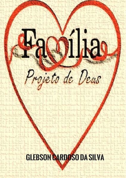 Família, Projeto De Deus (eBook, ePUB)