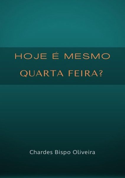 Hoje É Mesmo Quarta - Feira? (eBook, ePUB)