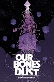 Our Bones Dust (eBook, PDF) Our Bones Dust (eBook, PDF)