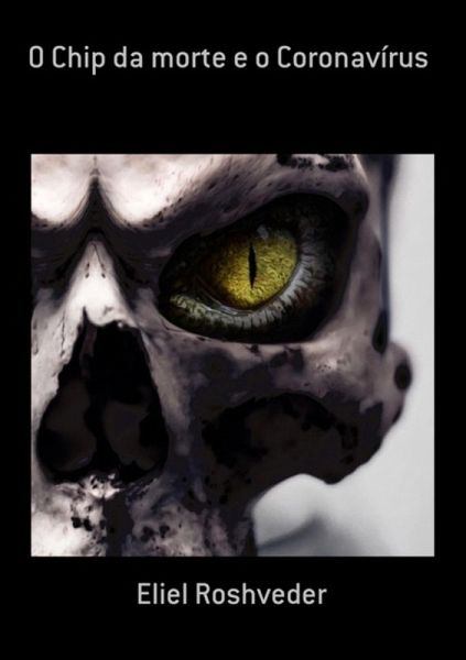 O Chip Da Morte E O Coronavírus (eBook, ePUB) O Chip Da Morte E O Coronavírus (eBook, ePUB)