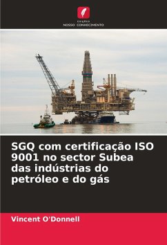 SGQ com certificação ISO 9001 no sector Subea das indústrias do petróleo e do gás - O'Donnell, Vincent