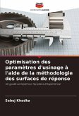 Optimisation des paramètres d'usinage à l'aide de la méthodologie des surfaces de réponse Optimisation des paramètres d'usinage à l'aide de la méthodologie des surfaces de réponse
