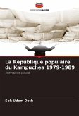 La République populaire du Kampuchea 1979-1989 La République populaire du Kampuchea 1979-1989