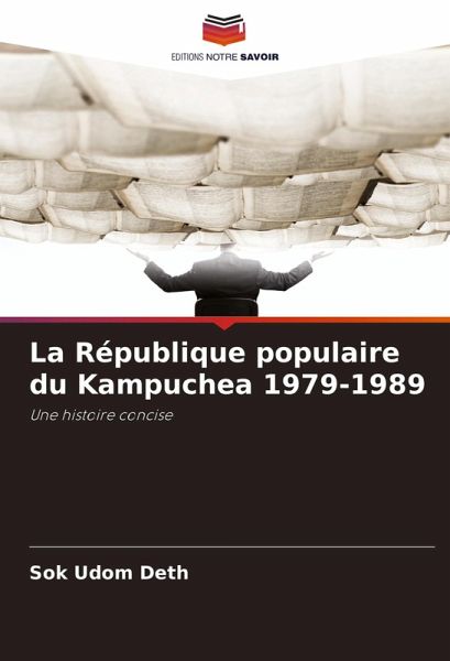 La République populaire du Kampuchea 1979-1989 La République populaire du Kampuchea 1979-1989