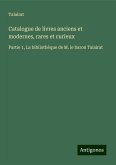 Catalogue de livres anciens et modernes, rares et curieux Catalogue de livres anciens et modernes, rares et curieux