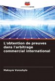 L'obtention de preuves dans l'arbitrage commercial international