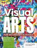 Visual Arts for Secondary Schools Second Edition (eBook, ePUB) Visual Arts for Secondary Schools Second Edition (eBook, ePUB)