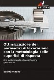 Ottimizzazione dei parametri di lavorazione con la metodologia delle superfici di risposta Ottimizzazione dei parametri di lavorazione con la metodologia delle superfici di risposta