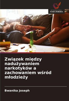 Zwi¿zek mi¿dzy nadu¿ywaniem narkotyków a zachowaniem w¿ród m¿odzie¿y - Joseph, Bwanika
