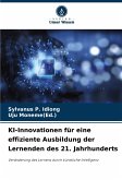 KI-Innovationen für eine effiziente Ausbildung der Lernenden des 21. Jahrhunderts KI-Innovationen für eine effiziente Ausbildung der Lernenden des 21. Jahrhunderts