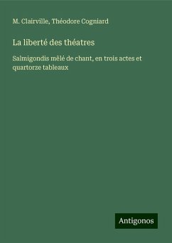 La liberté des théatres - Clairville, M.; Cogniard, Théodore