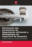 Otimização dos Parâmetros de Maquinação utilizando a Metodologia de Superfície de Resposta Otimização dos Parâmetros de Maquinação utilizando a Metodologia de Superfície de Resposta
