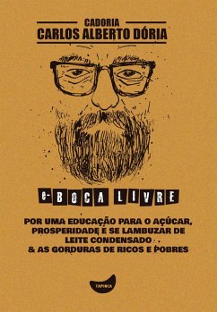 Por uma educação para o açúcar, Prosperidade é se lambuzar de leite condensado & As gorduras de ricos e pobres (eBook, ePUB) - Dória, Carlos Alberto