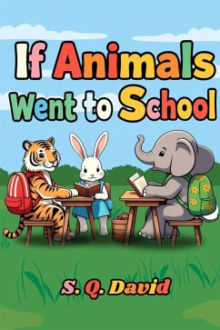 If Animals Went To School (eBook, ePUB) - David, S. Q.