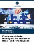 Kundenzentrierte Intelligenz im modernen Bank- und Finanzwesen Kundenzentrierte Intelligenz im modernen Bank- und Finanzwesen