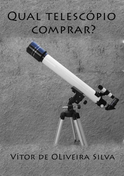 Qual Telescópio Comprar? (eBook, ePUB) Qual Telescópio Comprar? (eBook, ePUB)