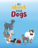 All About Some Dogs (eBook, ePUB) All About Some Dogs (eBook, ePUB)