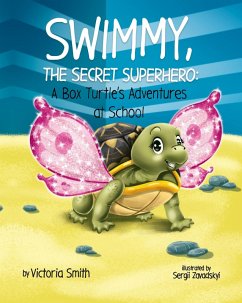 Cover Swimmy, the Secret Superhero: A Box Turtle's Adventures at School (eBook, ePUB)