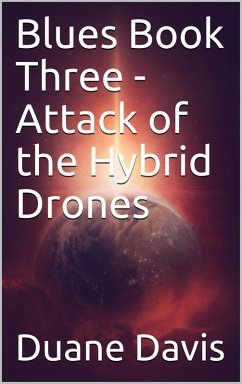 Blues Book Three- Attack of the Hybrid Drones (eBook, ePUB) - Davis, Duane