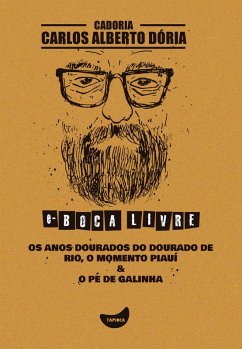 Os anos dourados do dourado de rio, O momento Piauí & O pé de galinha (eBook, ePUB) - Dória, Carlos Alberto