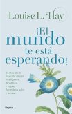 ¡El mundo te está esperando! ¡El mundo te está esperando!