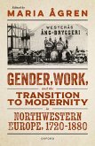 Gender, Work, and the Transition to Modernity in Northwestern Europe, 1720-1880 (eBook, ePUB) Gender, Work, and the Transition to Modernity in Northwestern Europe, 1720-1880 (eBook, ePUB)