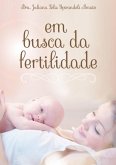 Em Busca Da Fertilidade (eBook, ePUB)