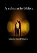 A Submissão Bíblica (eBook, ePUB) - Bild 1