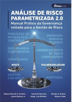 Análise De Risco Parametrizada 2.0 (eBook, ePUB) - Da de Lutke, Nelson Ricardo F. Silva Lázaro Ramos Jr. Karlis M. Novickis Jorge J. Oliveira Renato A. Santos Rainer