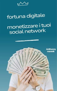 fortuna digitale segreti svelati (eBook, ePUB) - Maverik, Antthonny