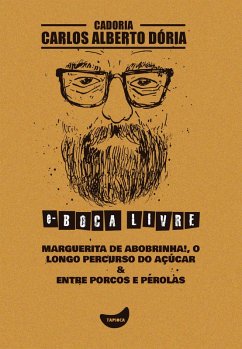 Marguerita de abobrinha!, O longo percurso do açúcar & Entre porcos e pérolas (eBook, ePUB) - Dória, Carlos Alberto