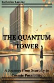 The Quantum Tower: A Journey from Scarcity to Cosmic Possibility (eBook, ePUB) The Quantum Tower: A Journey from Scarcity to Cosmic Possibility (eBook, ePUB)