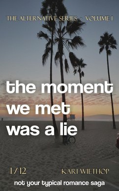 The Moment We Met Was a Lie (The Alternative Series, #1) (eBook, ePUB) - Wiethop, Kari