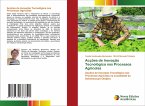 Acções de Inovação Tecnológica nos Processos Agrícolas Acções de Inovação Tecnológica nos Processos Agrícolas