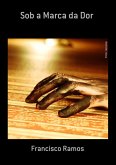 Sob A Marca Da Dor (eBook, ePUB) Sob A Marca Da Dor (eBook, ePUB)