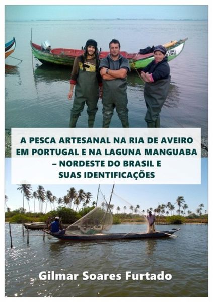 A Pesca Artesanal Na Ria De Aveiro Em Portugal E Na Laguna Manguaba - Nordeste Do Brasil E Suas Identificações (eBook, ePUB) A Pesca Artesanal Na Ria De Aveiro Em Portugal E Na Laguna Manguaba - Nordeste Do Brasil E Suas Identificações (eBook, ePUB)