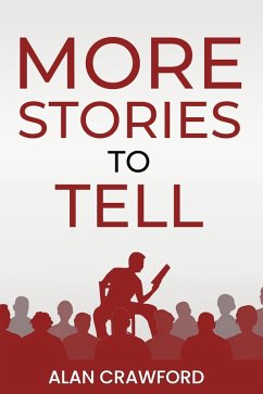 More Stories to Tell (Stories to Tell Collection, #2) (eBook, ePUB) - Crawford, Alan More Stories to Tell (Stories to Tell Collection, #2) (eBook, ePUB) - Crawford, Alan