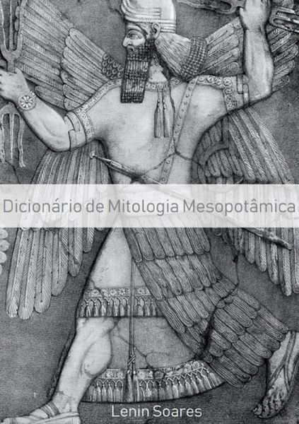 Dicionário De Mitologia Mesopotâmica (eBook, ePUB) Dicionário De Mitologia Mesopotâmica (eBook, ePUB)