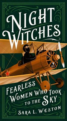 Night Witches: Fearless Women Who Took To The Sky (eBook, ePUB) - Weston, Sara L.