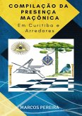 Compilação Da Presença Maçônica (eBook, ePUB)