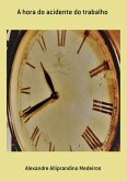 A Hora Do Acidente Do Trabalho (eBook, ePUB) A Hora Do Acidente Do Trabalho (eBook, ePUB)