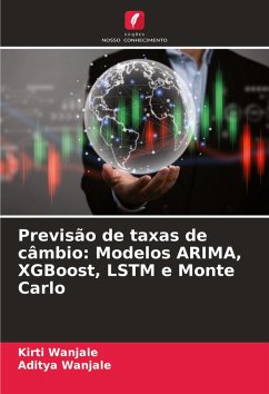 Previsão de taxas de câmbio: Modelos ARIMA, XGBoost, LSTM e Monte Carlo - Wanjale, Kirti;Wanjale, Aditya