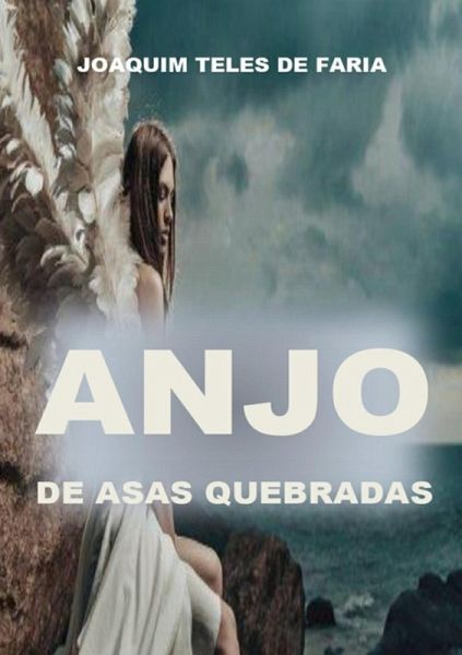 Anjo De Asas Quebradas (eBook, ePUB) Anjo De Asas Quebradas (eBook, ePUB)