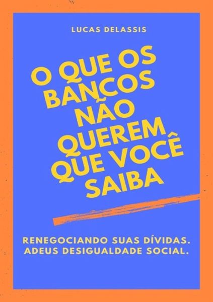 O Que Os Bancos Não Querem Que Você Saiba (eBook, ePUB)